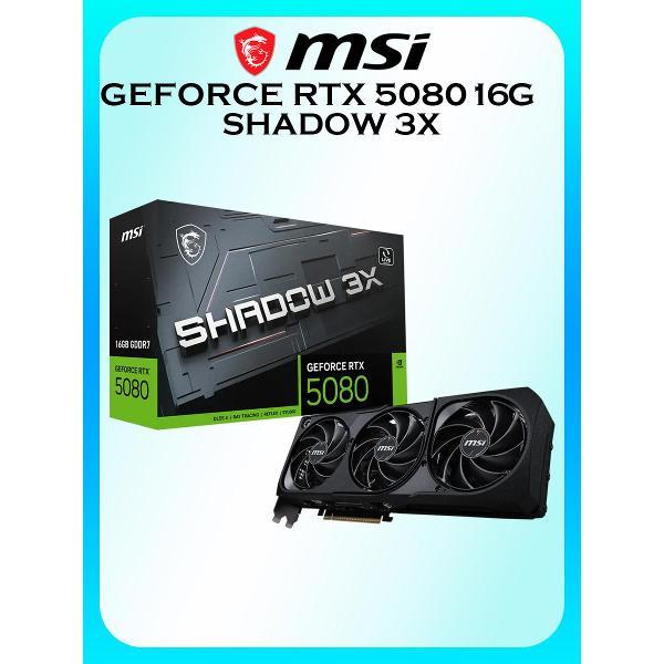 Видеокарта MSI RTX 5080 16G SHADOW 3X