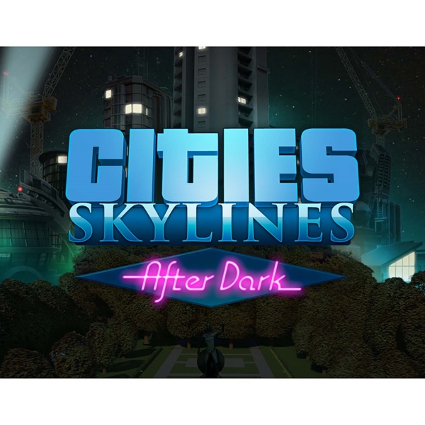 Paradox Interactive Cities Skylines - After Dark DLC